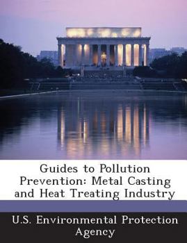 Paperback Guides to Pollution Prevention: Metal Casting and Heat Treating Industry Book
