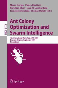 Paperback Ant Colony Optimization and Swarm Intelligence: 4th International Workshop, Ants 2004, Brussels, Belgium, September 5-8, 2004, Proceeding Book