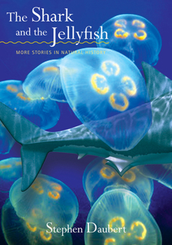 Hardcover Shark and the Jellyfish: More Stories in Natural History Book