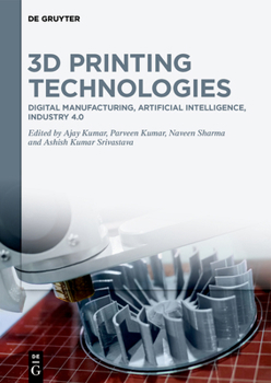 Hardcover 3D Printing Technologies: Digital Manufacturing, Artificial Intelligence, Industry 4.0 Book