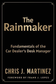 Paperback The Rainmaker: Fundamentals of the Car Dealer's Desk Manager Book