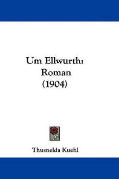 Paperback Um Ellwurth: Roman (1904) Book