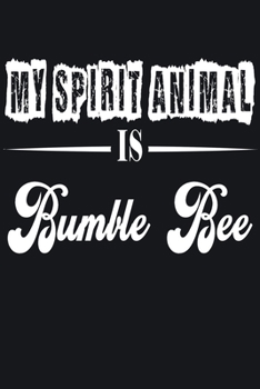 My Spirit Animal is Bumble Bee: Notebook Journal Pet and  Animal Zoo Lover Africa Safari and wildlife Fans  Notebook 6x9 Inches 110 dotted pages for notes, ... | Organizer writing book diary