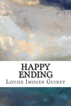 Paperback Happy Ending: The Collected Lyrics of Louise Imogen Guiney Book