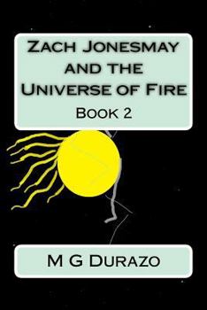 Paperback Zach Jonesmay and the Universe of Fire: Book 2 Book