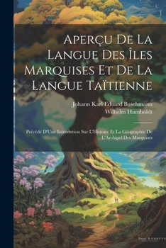 Paperback Aperçu De La Langue Des Îles Marquises Et De La Langue Taïtienne: Précédé D'Une Introdution Sur L'Histoire Et La Géographie De L'Archipel Des Marquise [French] Book