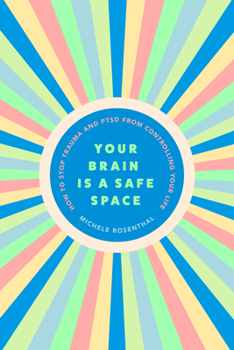 Paperback Your Brain Is a Safe Space: How to Stop Trauma and Ptsd from Controlling Your Life (Trauma Release Exercises and Mental Care) Book