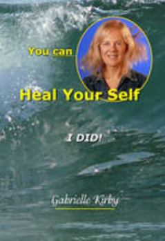 Hardcover You Can Heal Your Self, I Did! Book