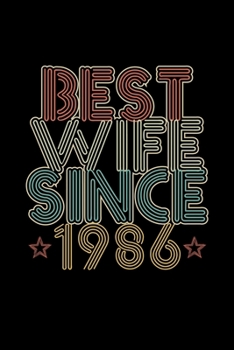Best Wife Since 1986: Lined Journal, 120 Pages, 6x9 Sizes, 34th Wedding Anniversary Gift - 34 year Wedding Anniversary Gift for Wife Couple who Married in 1986