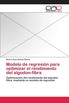 Paperback Modelo de regresión para optimizar el rendimiento del algodon-fibra [Spanish] Book