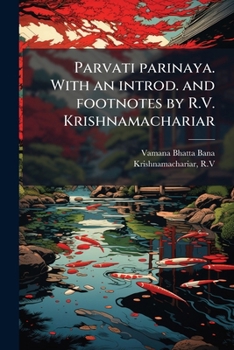 Paperback Parvati parinaya. With an introd. and footnotes by R.V. Krishnamachariar [Sanskrit] Book