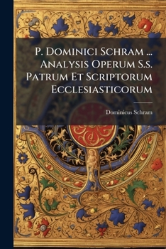 Paperback P. Dominici Schram ... Analysis Operum S.s. Patrum Et Scriptorum Ecclesiasticorum Book