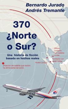 370 �norte O Sur?: Una Historia de Ficci�n Basada En Hechos Reales