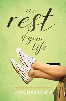Paperback The Rest of Your Life: Finding relaxation in a non-stop world Book