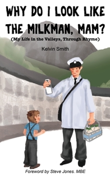 Paperback Why Do I Look Like the Milkman, Mam?: (My Life in the Valleys, Through Rhyme) Book