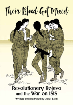 Paperback Their Blood Got Mixed: Revolutionary Rojava and the War on Isis Book