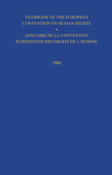 Yearbook of the European Convention on Human Rights/Annuaire de La Convention Europeenne Des Droits de L'Homme, Volume 9, 1966