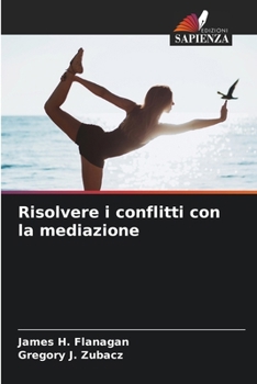 Risolvere i conflitti con la mediazione (Italian Edition)