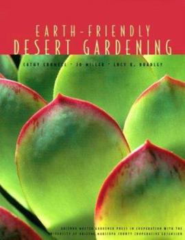 Paperback Earth-Friendly Desert Gardening: Growing in Harmony with Nature Saves Time, Money, and Resources Book