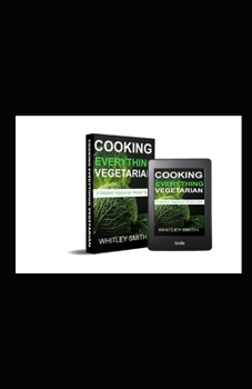 Paperback Cooking Everything Vegetarian: A Detailed Vegetarian Recipe Guide Book