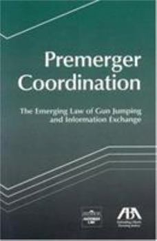 Paperback Premerger Coordination: The Emerging Law of Gun Jumping and Information Exchange Book
