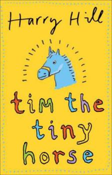 Tim the Tiny Horse - Book #1 of the Tim The Tiny Horse