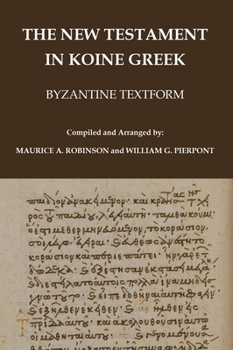 Hardcover The New Testament in Koine Greek: Byzantine Textform [Greek, Ancient (To 1453)] Book