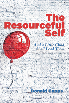 Paperback The Resourceful Self: And a Little Child Shall Lead Them Book