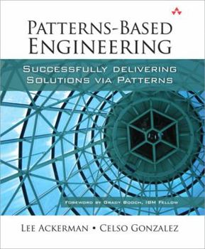 Hardcover Patterns-Based Engineering: Successfully Delivering Solutions Via Patterns Book