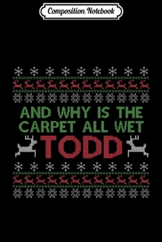 Paperback Composition Notebook: Funny Why Is The Carpet All Wet Todd Journal/Notebook Blank Lined Ruled 6x9 100 Pages Book
