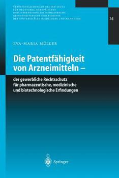 Paperback Die Patentfähigkeit Von Arzneimitteln: Der Gewerbliche Rechtsschutz Für Pharmazeutische, Medizinische Und Biotechnologische Erfindungen [German] Book