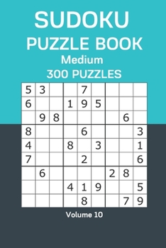 Paperback Sudoku Puzzle Book Medium: 300 Puzzles Volume 10 Book