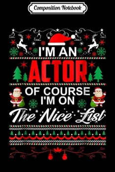 Paperback Composition Notebook: Actor on the Nice list Funny Christmas Journal/Notebook Blank Lined Ruled 6x9 100 Pages Book