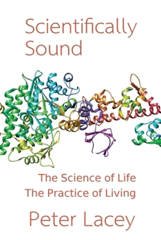 Paperback Scientifically Sound: The Science of Life. The Practice of Living. Book