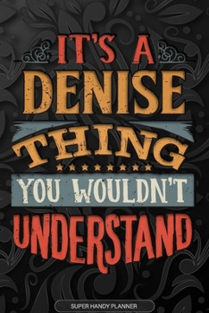 Paperback It's A Denise Thing You Wouldn't Understand: Denise Name Planner With Notebook Journal Calendar Personal Goals Password Manager & Much More, Perfect G Book