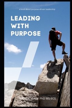 Paperback Leading with Purpose: A Guide to Inspirational and Effective Leadership Book