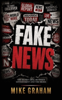 FAKE NEWS: THE SECRET DEAL BETWEEN GOVERNMENT AND THE MEDIA