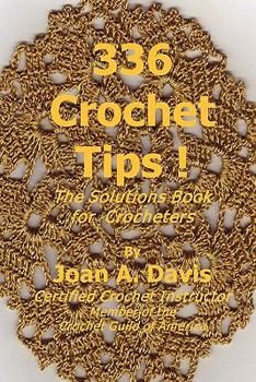 Paperback 336 Crochet Tips ! The Solutions Book for Crocheters Book