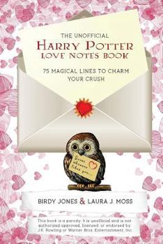 The Unofficial Harry Potter Love Notes Book: 75 Magical Lines to Charm Your Crush