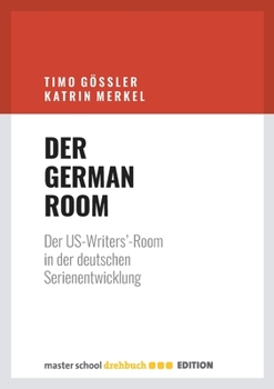 Der German Room: Der US-Writers'-Room in der deutschen Serienentwicklung