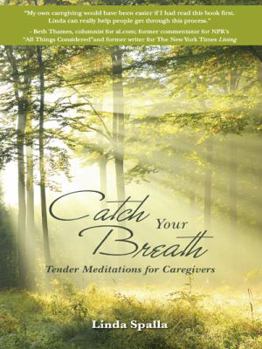 Paperback Catch Your Breath: Tender Meditations for Caregivers Book