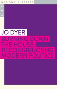 Paperback Burning Down the House: Reconstructing Modern Politics Book