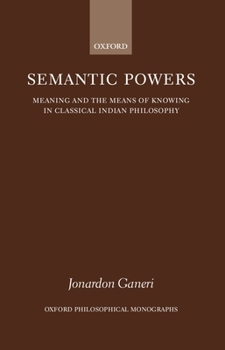 Hardcover Semantic Powers: Meaning and the Means of Knowing in Classical Indian Philosophy Book