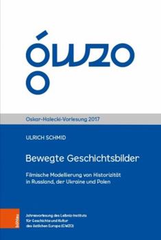 Paperback Bewegte Geschichtsbilder: Filmische Modellierung Von Historizitat in Russland, Der Ukraine Und Polen [German] Book