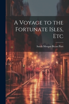 Paperback A Voyage to the Fortunate Isles, Etc Book