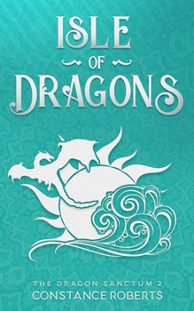 Isle of Dragons (The Dragon Sanctum) - Book #2 of the Dragon Sanctum
