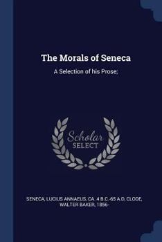 Paperback The Morals of Seneca: A Selection of his Prose; Book