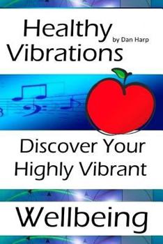 Paperback Healthy Vibrations: Discover Your Highly Vibrant Wellbeing Book