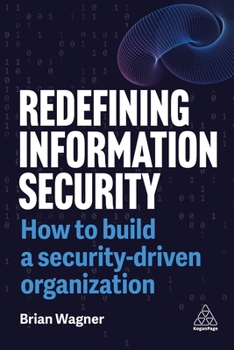 Paperback Redefining Information Security: How to Build a Security-Driven Organization Book