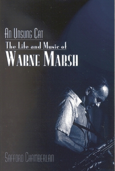 Paperback Unsung Cat: The Life and Music of Warne Marsh Book